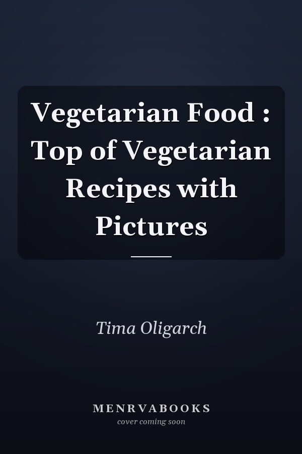 Vegetarian Food : Top of Vegetarian Recipes with Pictures