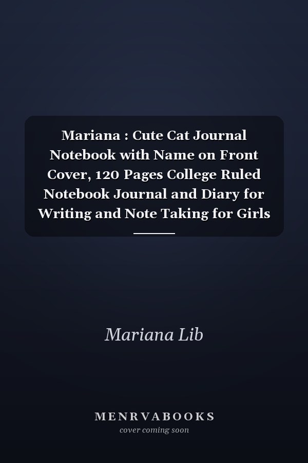 Mariana : Cute Cat Journal Notebook with Name on Front Cover, 120 Pages College Ruled Notebook Journal and Diary for Writing and Note Taking for Girls and Women (Cute Cats Personalized Notebooks for Girls and Women)
