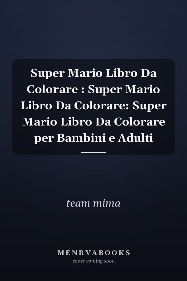 Super Mario Libro Da Colorare : Super Mario Libro Da Colorare: Super Mario Libro Da Colorare per Bambini e Adulti