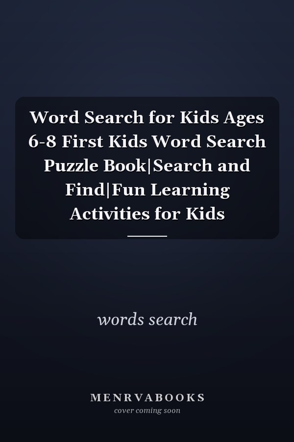 Word Search for Kids Ages 6-8 First Kids Word Search Puzzle Book|Search and Find|Fun Learning Activities for Kids