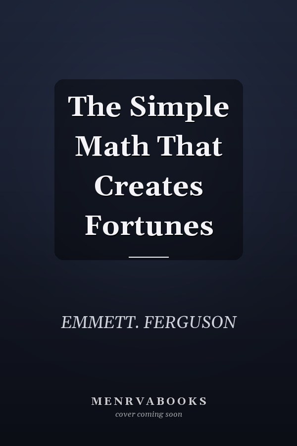 The Simple Math That Creates Fortunes