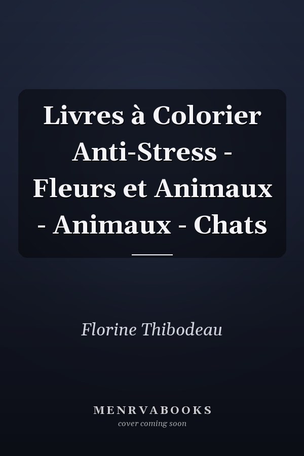 Livres à Colorier Anti-Stress - Fleurs et Animaux - Animaux - Chats