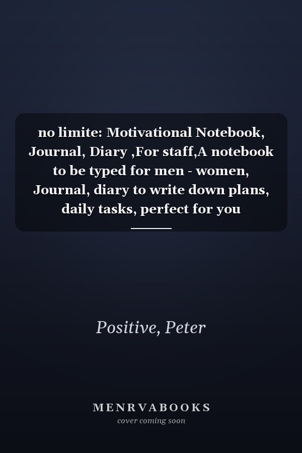 no limite: Motivational Notebook, Journal, Diary ,For staff,A notebook to be typed for men - women, Journal, diary to write down plans, daily tasks, perfect for you