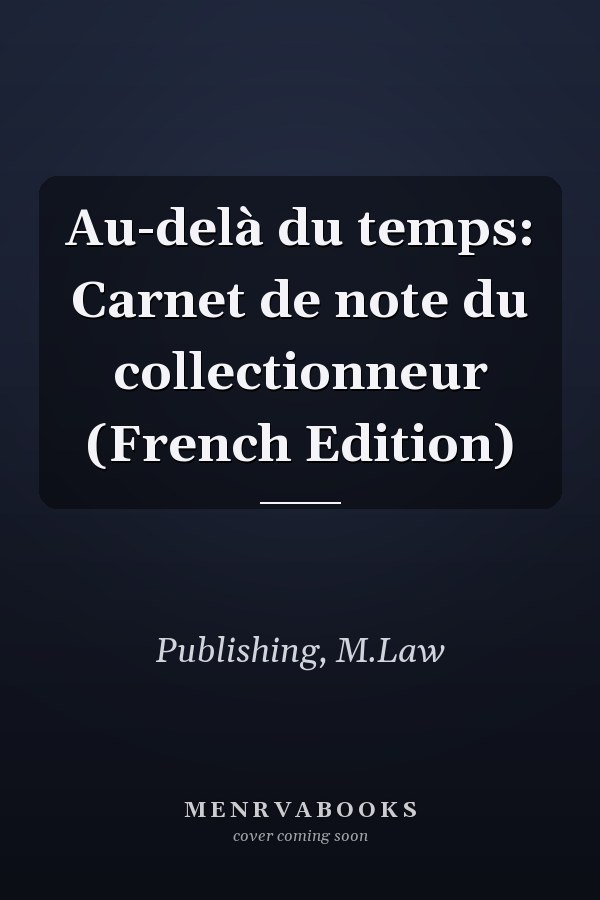Au-delà du temps: Carnet de note du collectionneur (French Edition)