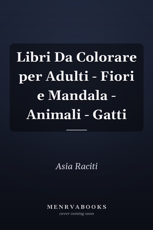 Libri Da Colorare per Adulti - Fiori e Mandala - Animali - Gatti