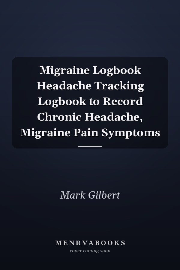 Migraine Logbook Headache Tracking Logbook to Record Chronic Headache, Migraine Pain Symptoms