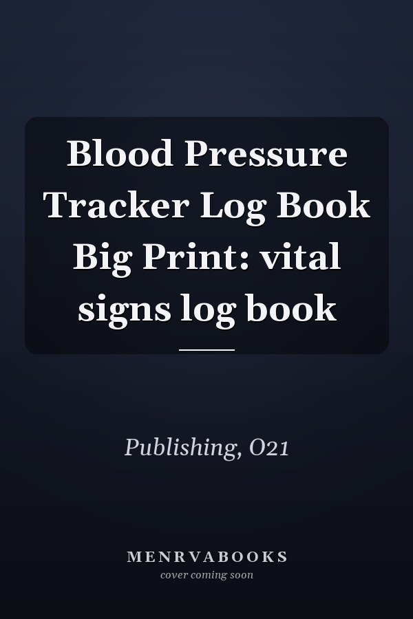 Blood Pressure Tracker Log Book Big Print: vital signs log book
