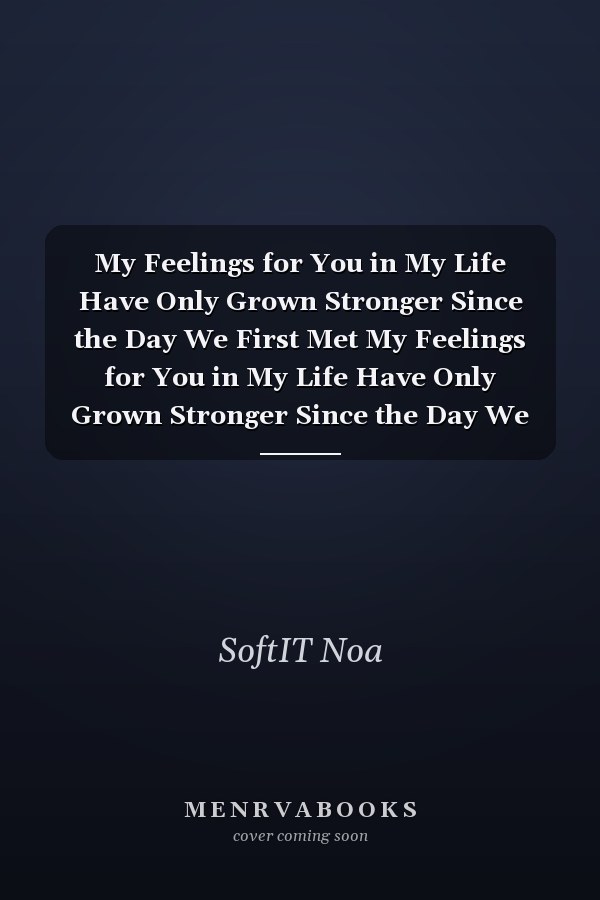 My Feelings for You in My Life Have Only Grown Stronger Since the Day We First Met My Feelings for You in My Life Have Only Grown Stronger Since the Day We First Met. I Want to Seal Our Bond Forever Today! Happy Propose Day!