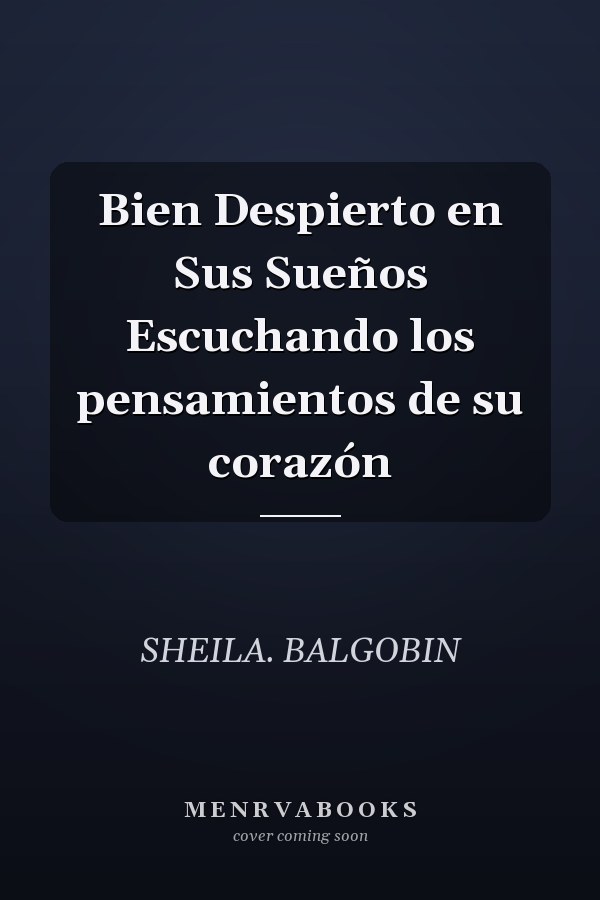 Bien Despierto en Sus Sueños Escuchando los pensamientos de su corazón