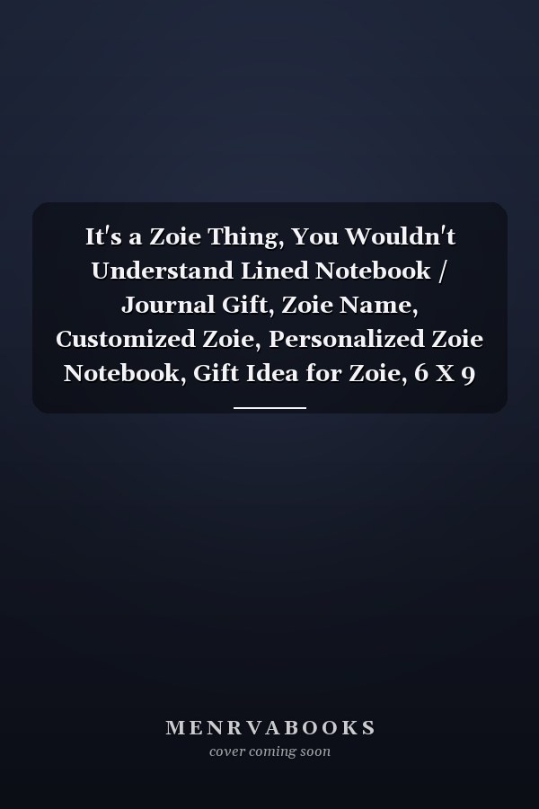 It's a Zoie Thing, You Wouldn't Understand Lined Notebook / Journal Gift, Zoie Name, Customized Zoie, Personalized Zoie Notebook, Gift Idea for Zoie, 6 X 9 In, 120 Pages