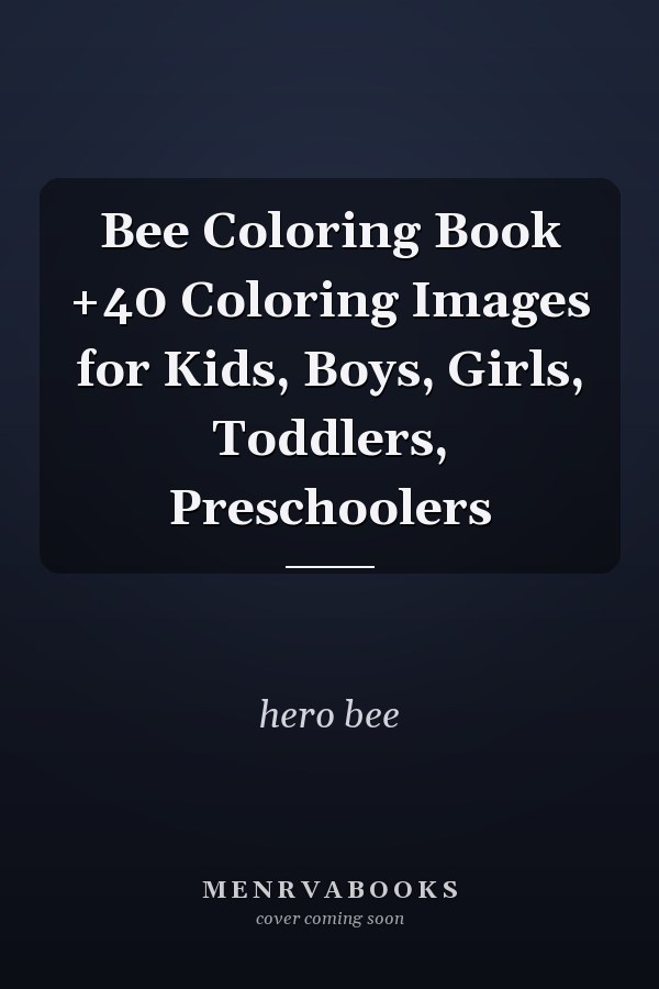 Bee Coloring Book +40 Coloring Images for Kids, Boys, Girls, Toddlers, Preschoolers
