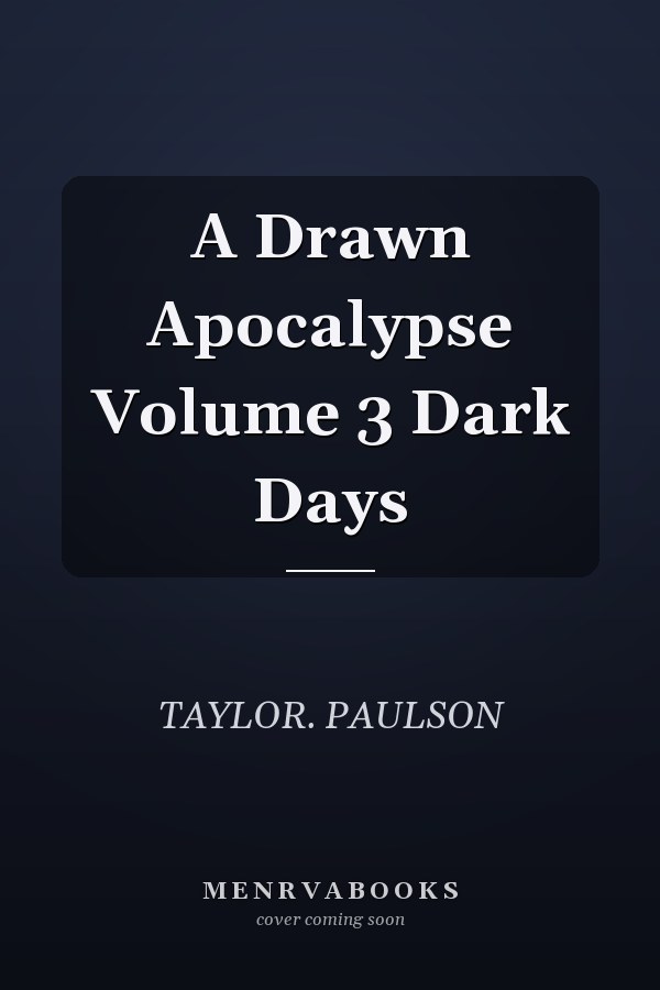 A Drawn Apocalypse Volume 3 Dark Days