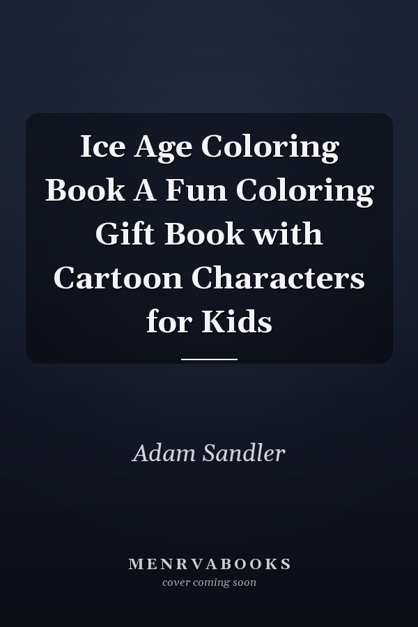 Ice Age Coloring Book A Fun Coloring Gift Book with Cartoon Characters for Kids