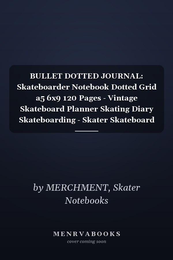 BULLET DOTTED JOURNAL: Skateboarder Notebook Dotted Grid a5 6x9 120 Pages - Vintage Skateboard Planner Skating Diary Skateboarding - Skater Skateboard Lover Gift Idea for Men and Women