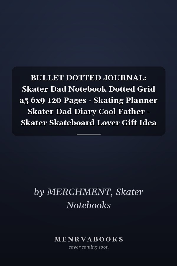 BULLET DOTTED JOURNAL: Skater Dad Notebook Dotted Grid a5 6x9 120 Pages - Skating Planner Skater Dad Diary Cool Father - Skater Skateboard Lover Gift Idea for Men and Women