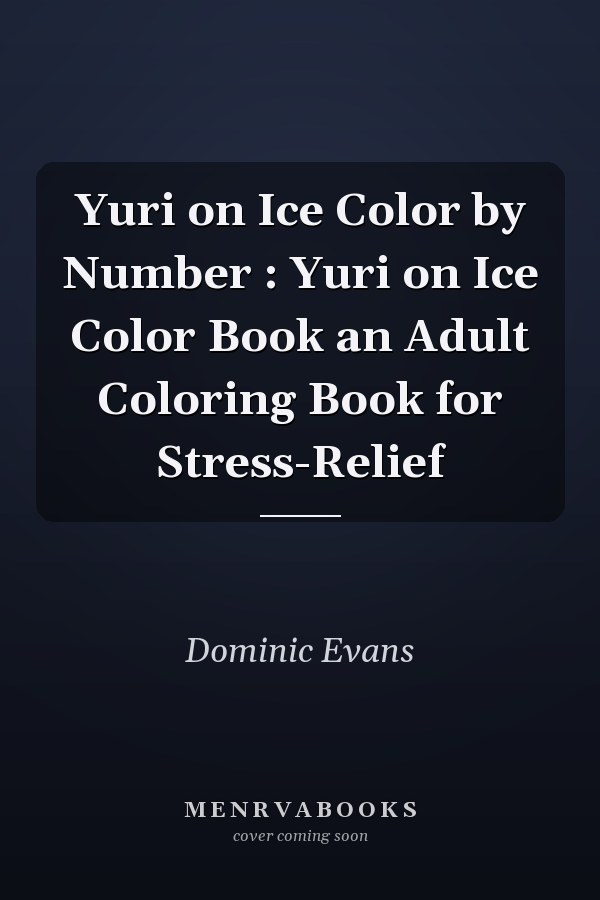 Yuri on Ice Color by Number : Yuri on Ice Color Book an Adult Coloring Book for Stress-Relief