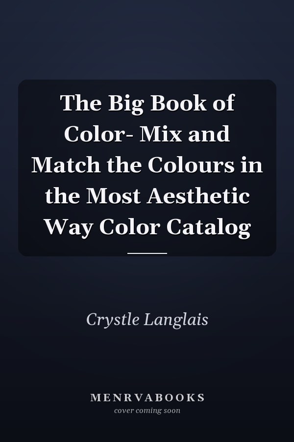 The Big Book of Color- Mix and Match the Colours in the Most Aesthetic Way Color Catalog