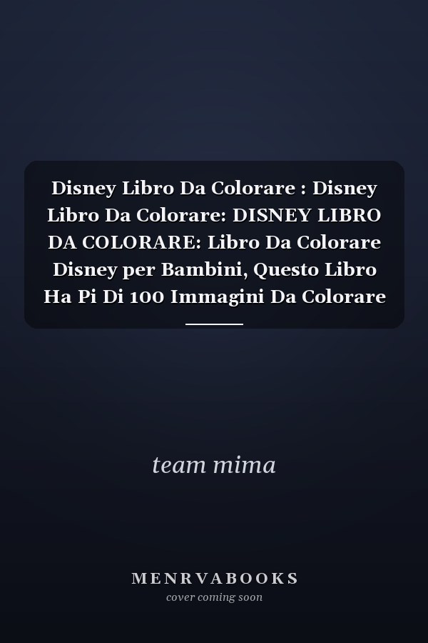Disney Libro Da Colorare : Disney Libro Da Colorare: DISNEY LIBRO DA COLORARE: Libro Da Colorare Disney per Bambini, Questo Libro Ha Pi Di 100 Immagini Da Colorare Di Alta Qualit