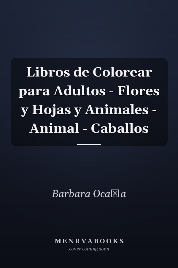 Libros de Colorear para Adultos - Flores y Hojas y Animales - Animal - Caballos
