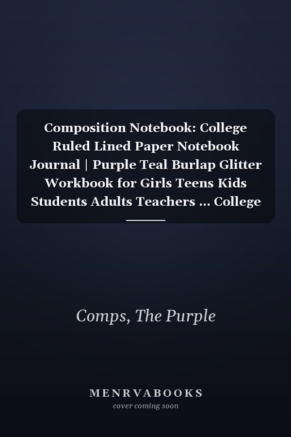 Composition Notebook: College Ruled Lined Paper Notebook Journal | Purple Teal Burlap Glitter Workbook for Girls Teens Kids Students Adults Teachers ... College Middle High School Writing Notes