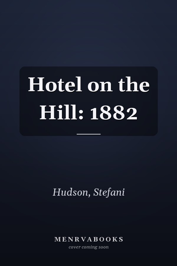 Hotel on the Hill: 1882