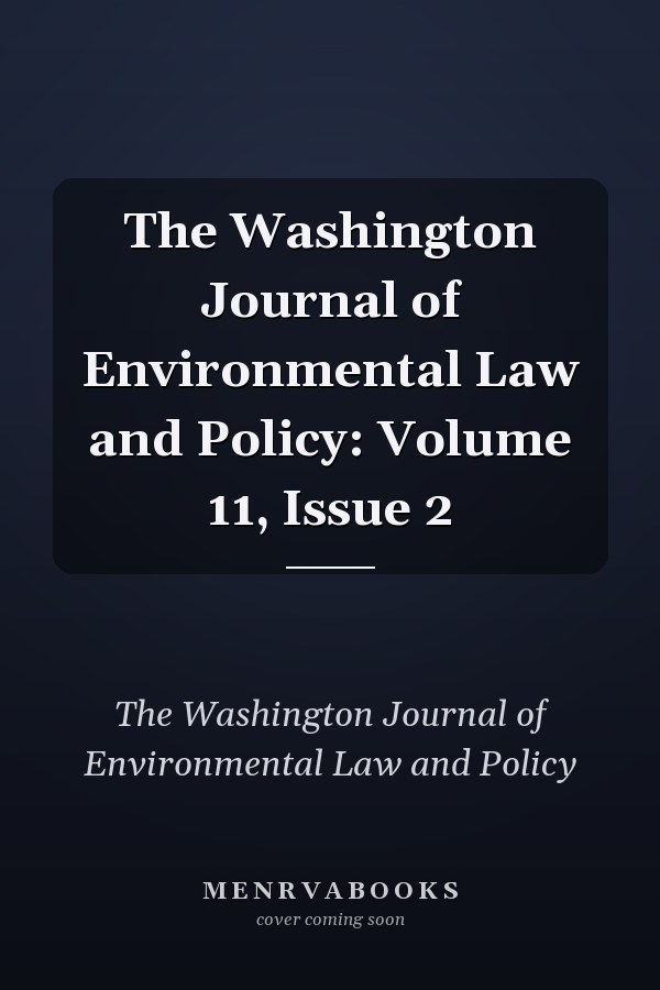The Washington Journal of Environmental Law and Policy: Volume 11, Issue 2
