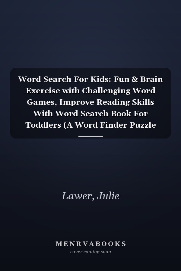 Word Search For Kids: Fun & Brain Exercise with Challenging Word Games, Improve Reading Skills With Word Search Book For Toddlers (A Word Finder Puzzle Book)