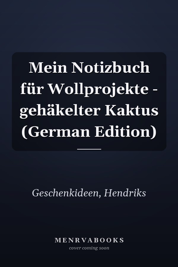 Mein Notizbuch für Wollprojekte - gehäkelter Kaktus (German Edition)