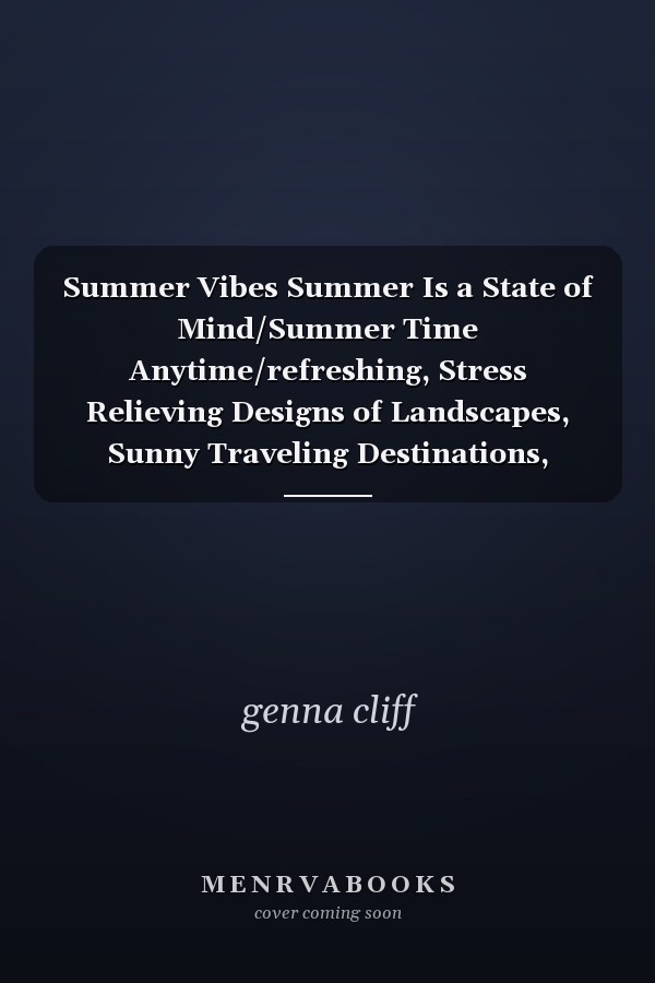 Summer Vibes Summer Is a State of Mind/Summer Time Anytime/refreshing, Stress Relieving Designs of Landscapes, Sunny Traveling Destinations, Colorful Flowers, Mandalas, Patterns and So Much More/start Your Summer Now Have Fun Coloring and Relax