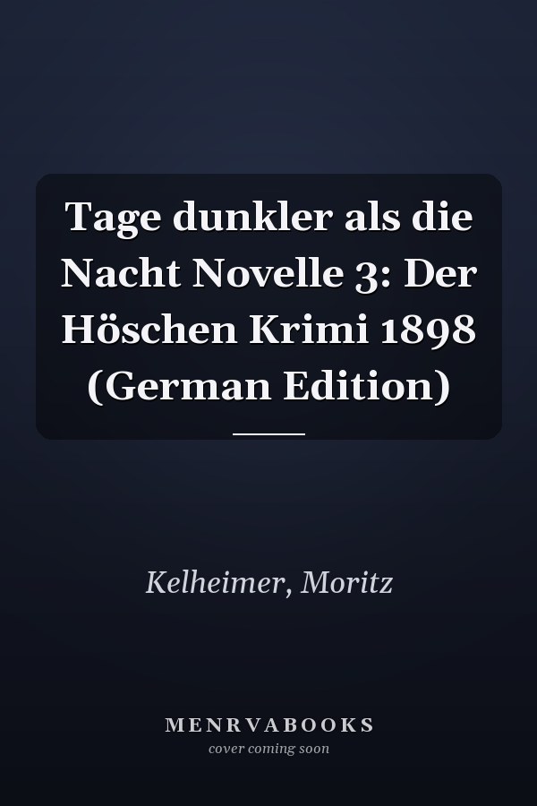 Tage dunkler als die Nacht Novelle 3: Der Höschen Krimi 1898 (German Edition)