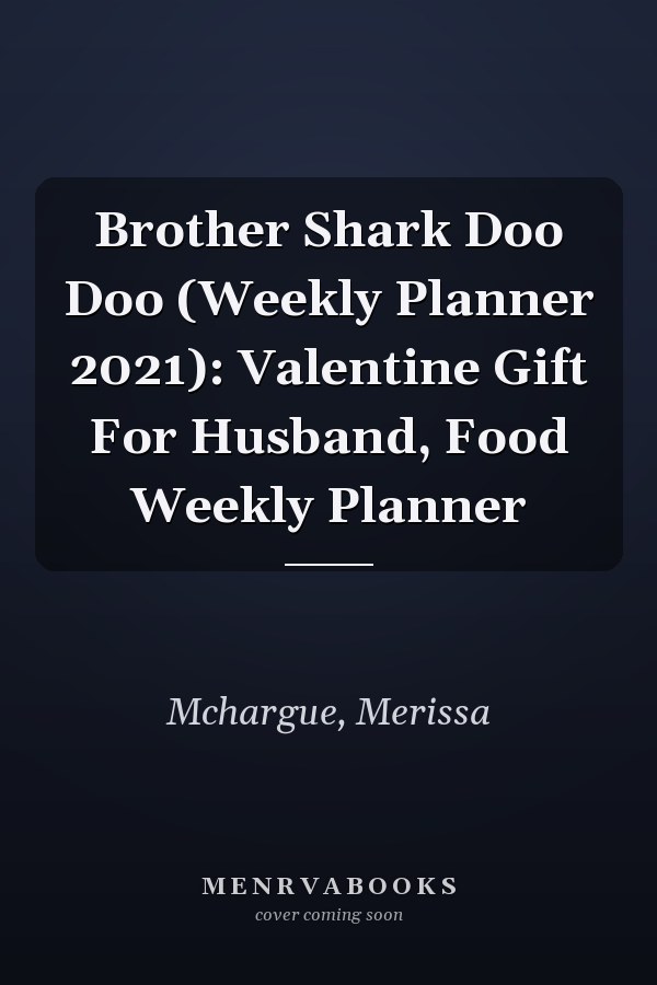 Brother Shark Doo Doo (Weekly Planner 2021): Valentine Gift For Husband, Food Weekly Planner
