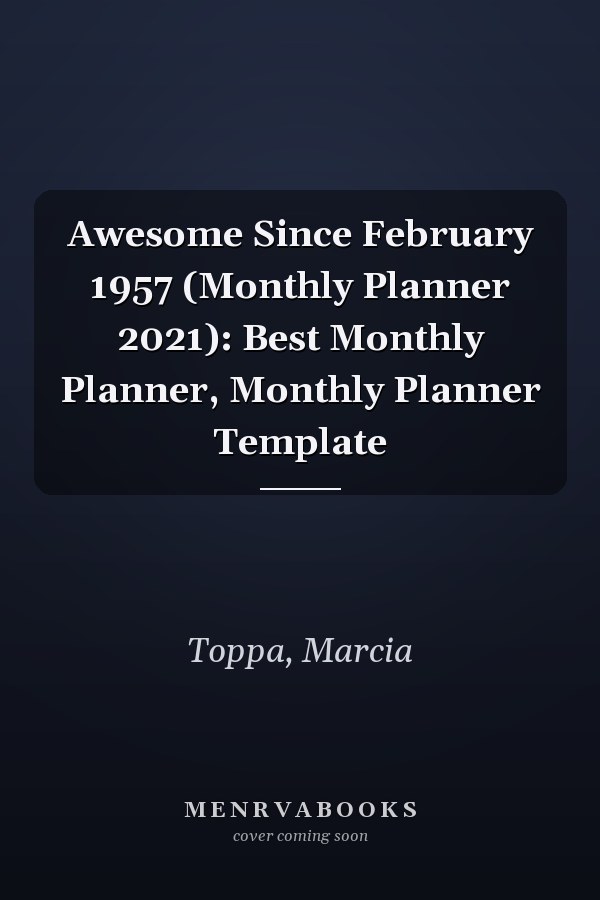 Awesome Since February 1957 (Monthly Planner 2021): Best Monthly Planner, Monthly Planner Template