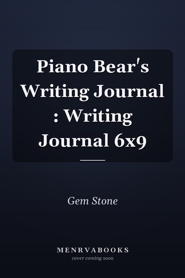 Piano Bear's Writing Journal : Writing Journal 6x9