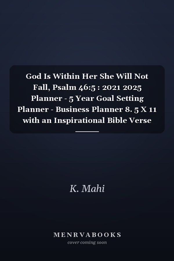 God Is Within Her She Will Not Fall, Psalm 46:5: 2021-2025 Planner