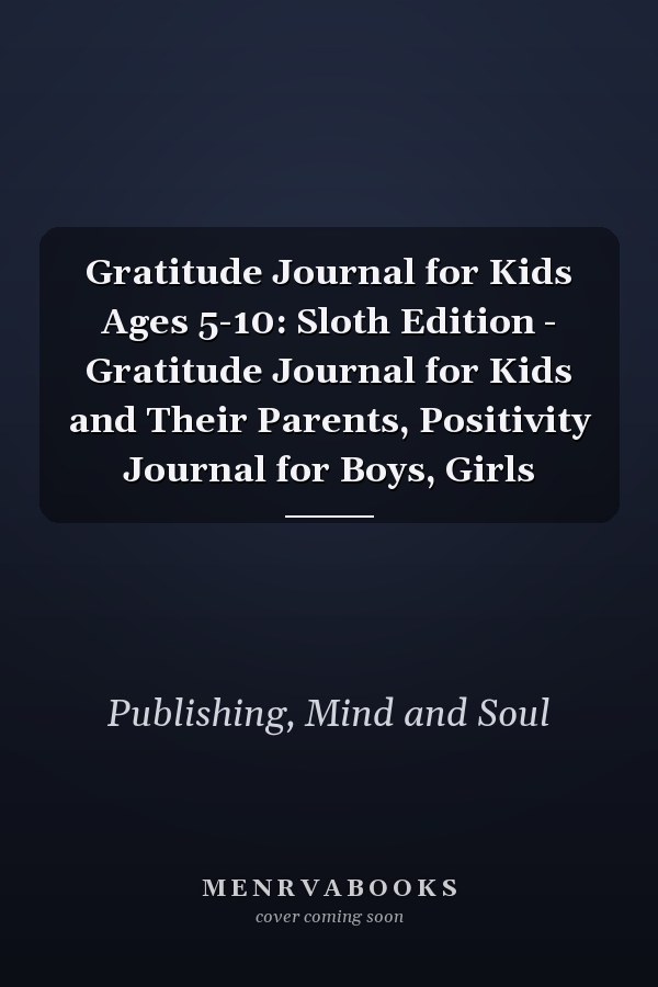 Gratitude Journal for Kids Ages 5-10: Sloth Edition - Gratitude Journal for Kids and Their Parents, Positivity Journal for Boys, Girls