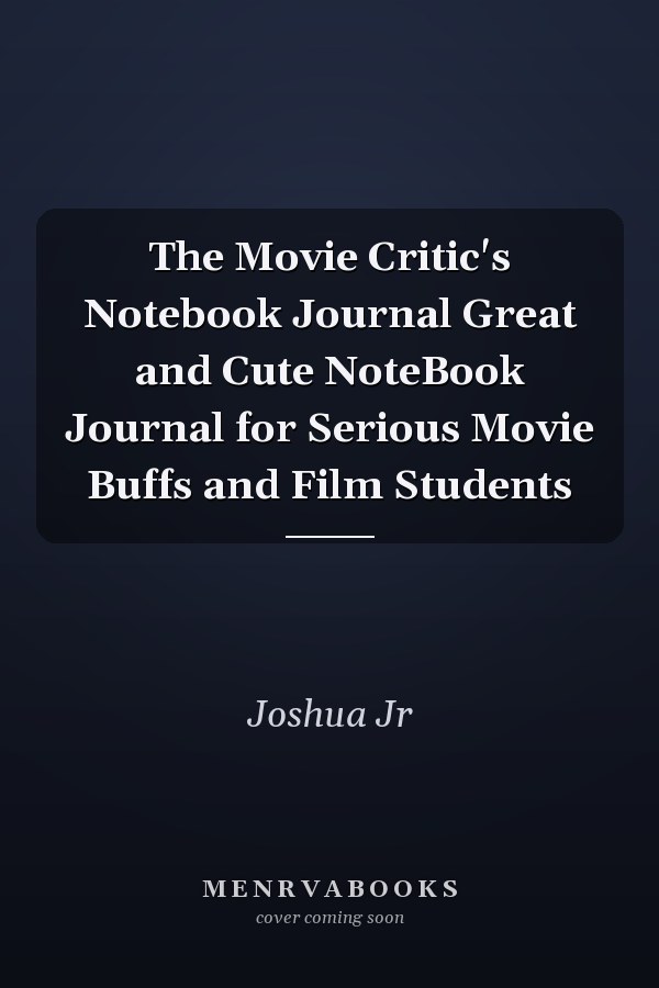 The Movie Critic's Notebook Journal Great and Cute NoteBook Journal for Serious Movie Buffs and Film Students
