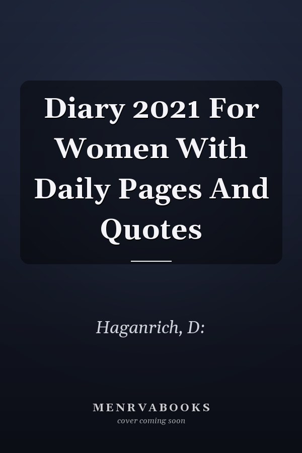 Diary 2021 For Women With Daily Pages And Quotes