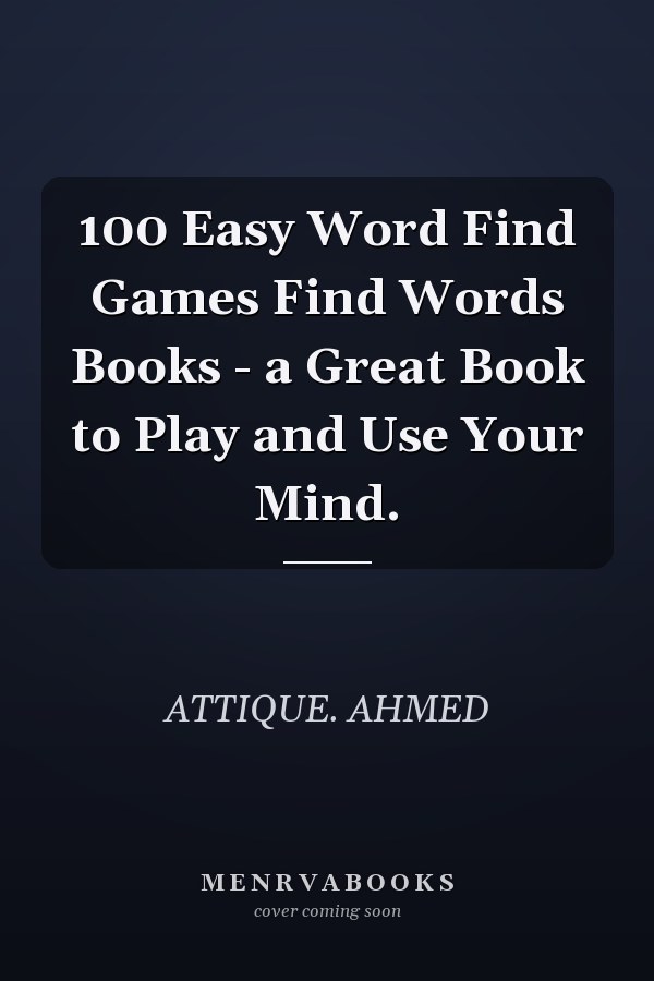 100 Easy Word Find Games Find Words Books - a Great Book to Play and Use Your Mind.