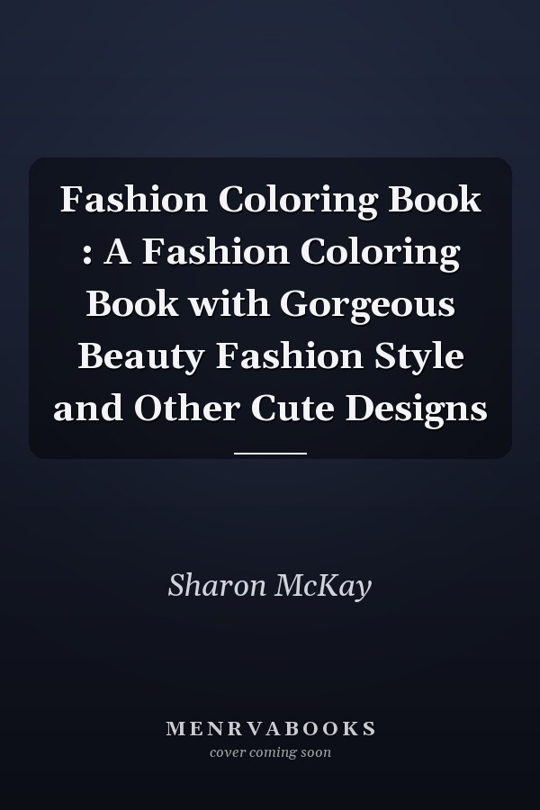 Fashion Coloring Book : A Fashion Coloring Book with Gorgeous Beauty Fashion Style and Other Cute Designs