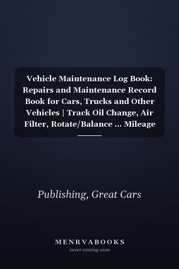 Vehicle Maintenance Log Book: Repairs and Maintenance Record Book for Cars, Trucks and Other Vehicles | Track Oil Change, Air Filter, Rotate/Balance ... Mileage and Other (Car Maintenance Log Books)