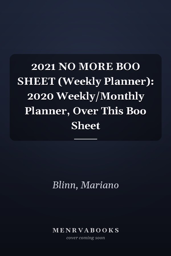 2021 NO MORE BOO SHEET (Weekly Planner): 2020 Weekly/Monthly Planner, Over This Boo Sheet