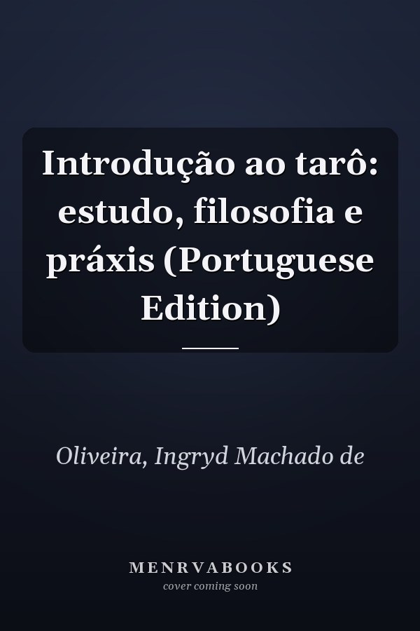 Introdução ao tarô: estudo, filosofia e práxis (Portuguese Edition)