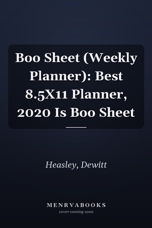 Boo Sheet (Weekly Planner): Best 8.5X11 Planner, 2020 Is Boo Sheet