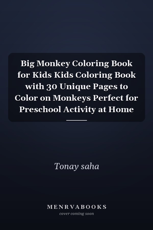 Big Monkey Coloring Book for Kids Kids Coloring Book with 30 Unique Pages to Color on Monkeys Perfect for Preschool Activity at Home