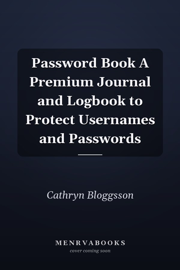 Password Book A Premium Journal and Logbook to Protect Usernames and Passwords