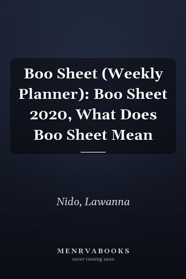 Boo Sheet (Weekly Planner): Boo Sheet 2020, What Does Boo Sheet Mean