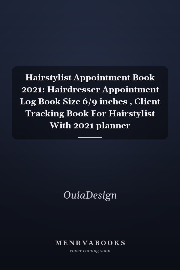 Hairstylist Appointment Book 2021: Hairdresser Appointment Log Book Size 6/9 inches , Client Tracking Book For Hairstylist With 2021 planner
