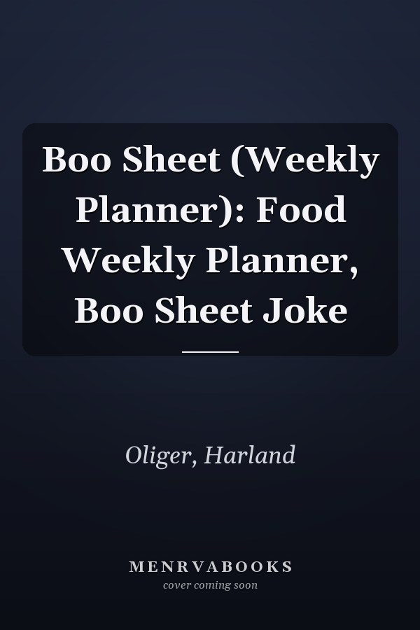Boo Sheet (Weekly Planner): Food Weekly Planner, Boo Sheet Joke