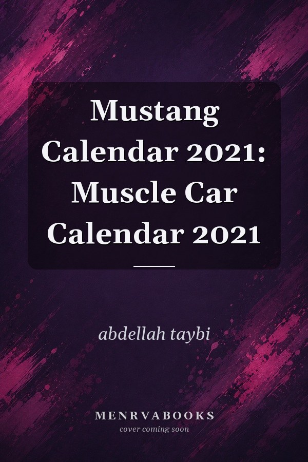 Mustang Calendar 2021: Muscle Car Calendar 2021