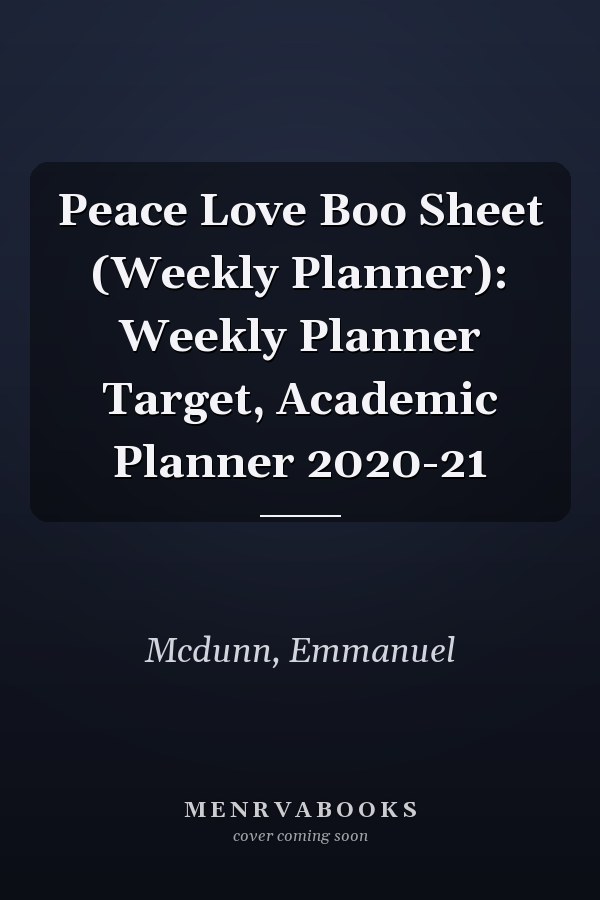 Peace Love Boo Sheet (Weekly Planner): Weekly Planner Target, Academic Planner 2020-21